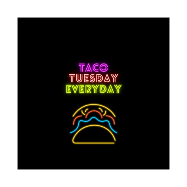 Taco Tuesday Everday by KylePrescott