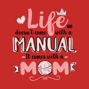 Sweet Saying Manual Life Comes With Mom Mothers' Day T-Shirt