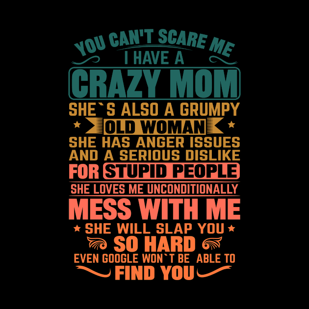 You Can't Scare me I Have a Crazy Mom by mqeshta