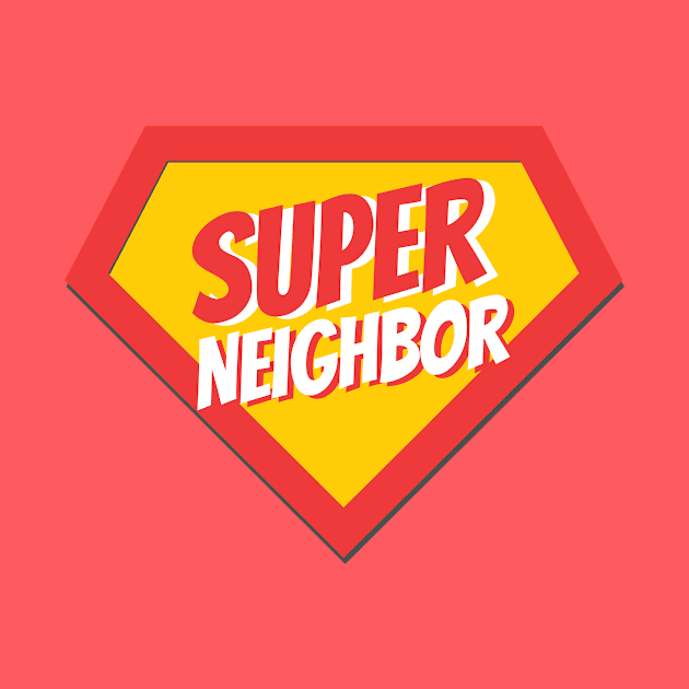 Neighbor Gifts | Super Neighbor by BetterManufaktur