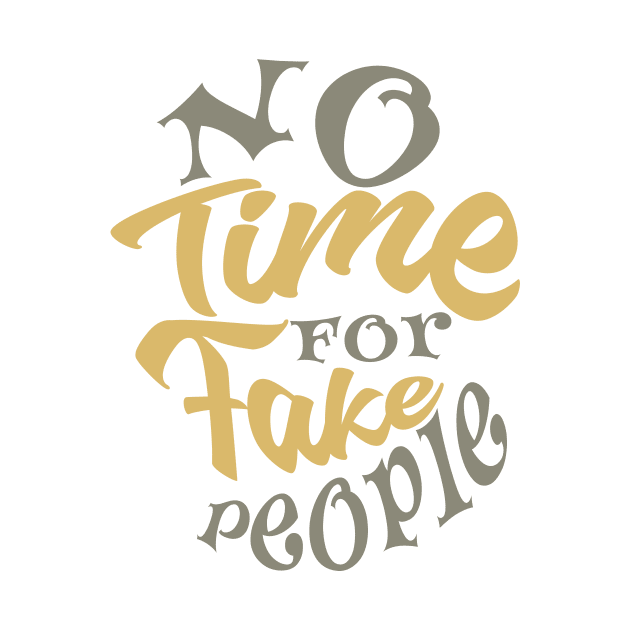 no time for fake people by irbey