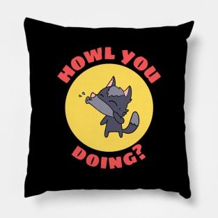 Howl You Doing | Wolf Pun Pillow