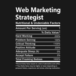 Web Marketing Strategist T Shirt - Nutritional and Undeniable Factors Gift Item Tee T-Shirt