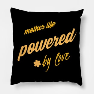 mother's life powered by love Pillow