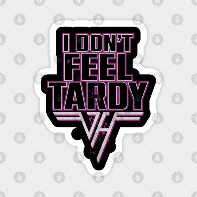 I don't Feel Tardy Quote Magnet by CTShirts