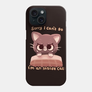 Can't Go I'm an Inside Cat Phone Case