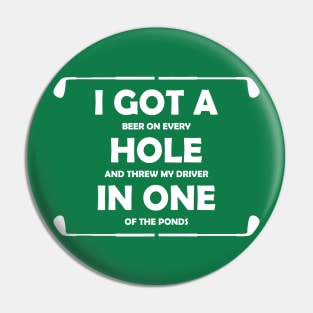 I Got A Beer On Every Hole And Threw My Driver Funny Quote Pin