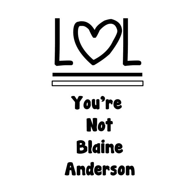 Lol You're Not Blaine Anderson by Specialstace83