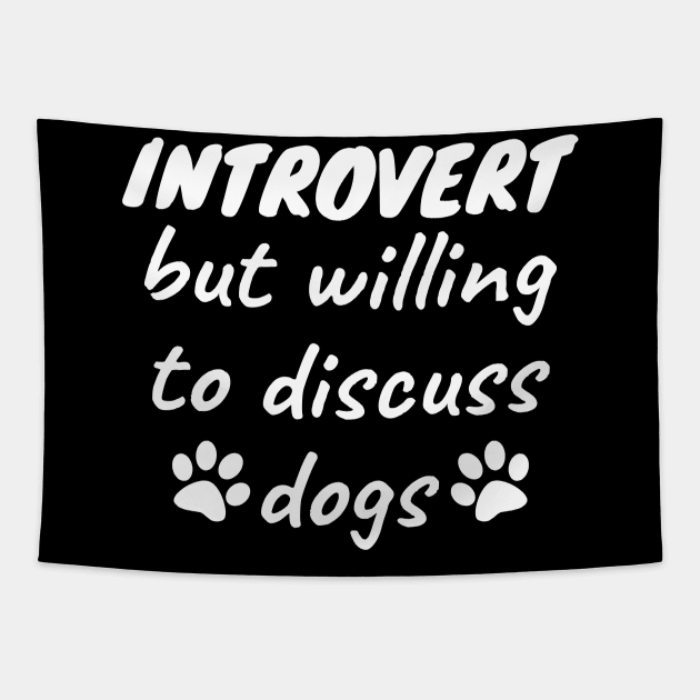 Introvert but willing to discuss dogs Tapestry by LunaMay