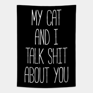 MY CAT AND I TALK SHIT ABOUT YOU Funny Pet Tapestry