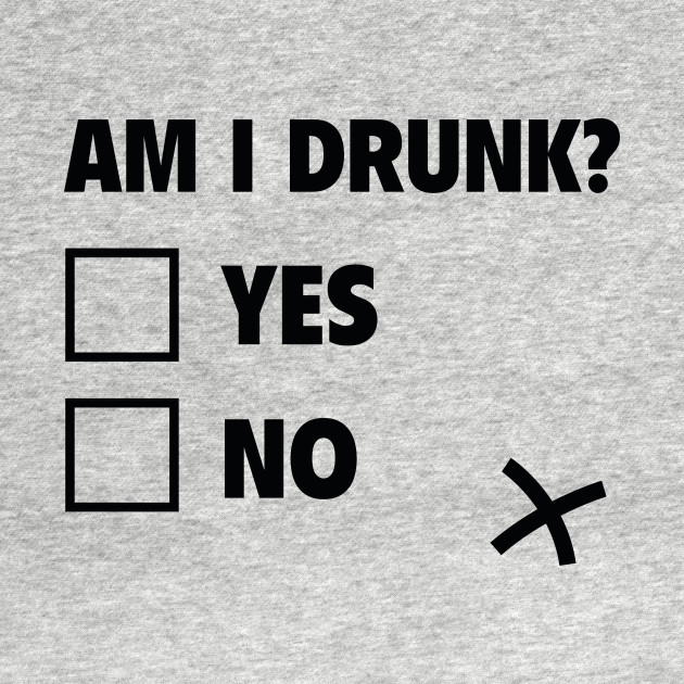 am i drunk funny t shirt teepublic what size shirt am i