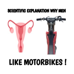 SCIENTIFIC EXPLANATION WHY MEN LOVE MOTORBIKES T-Shirt