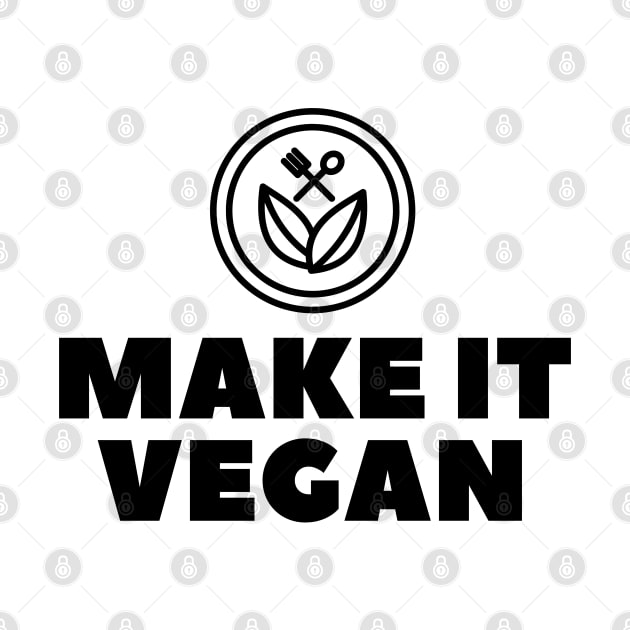 Make It Vegan, Vegan Statement, Vegan Quote by DMS DESIGN