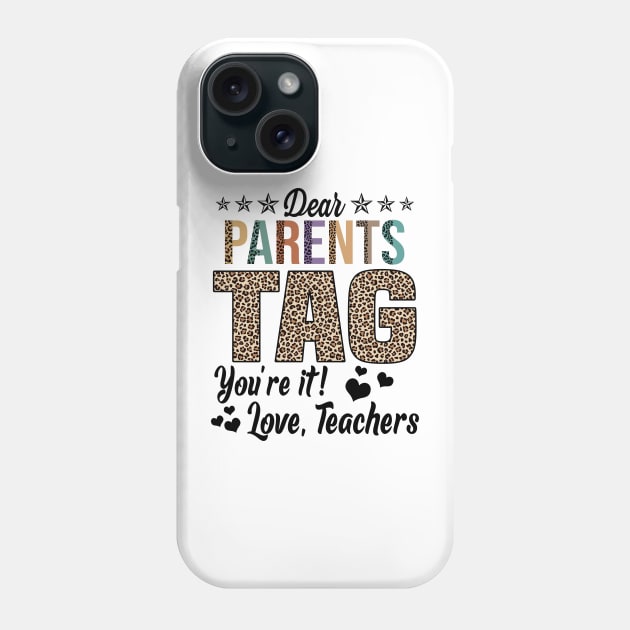 Dear Parents Tag You're It Love Teachers End Of Year School Phone Case by nikolay