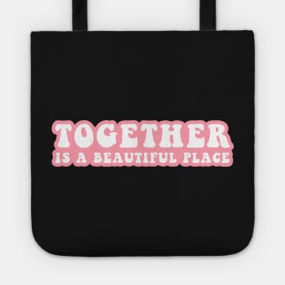 Together Is A Beautiful Place Tote