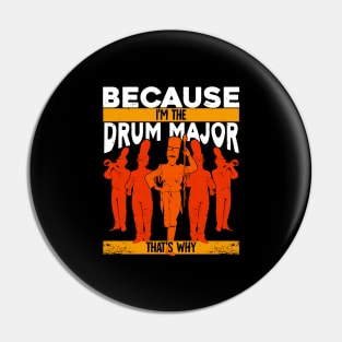 Because I'm The Drum Major That's Why Pin