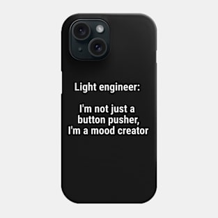 Light engineer: I'm not just a button pusher; moodcreator White Phone Case