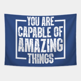 You Are Capable Of Amazing Things Tapestry