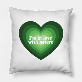 I am in love with nature Pillow