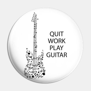 Guitarist - Quit Work Play Guitar Pin