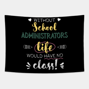 Without School Administrators Gift Idea - Funny Quote - No Class Tapestry