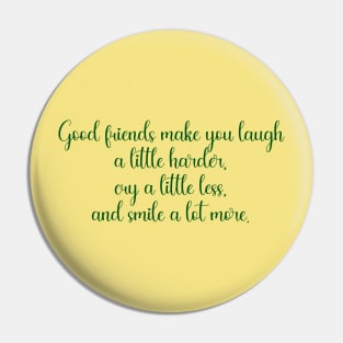 Good friends make you laugh a little harder Pin