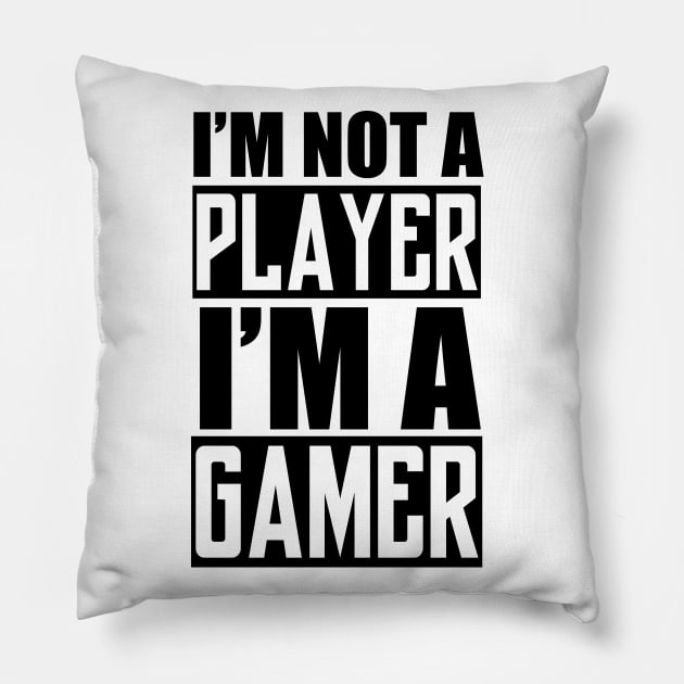 I'm not a Player, I'm a Gamer Pillow by Slayerem