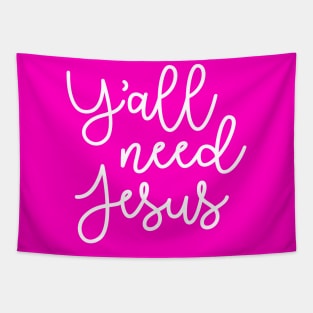 Y'all Need Jesus Funny Faith Tapestry