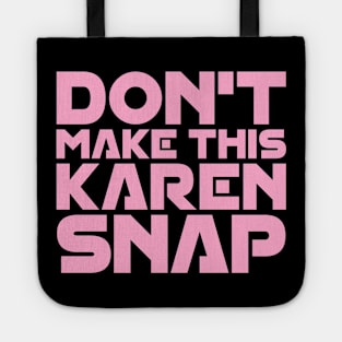 Don't Make This Karen Snap Tote