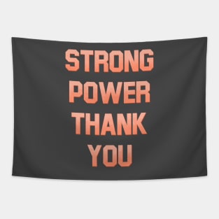 Strong power thank you Tapestry