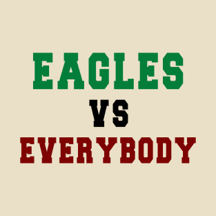 Eagles Football vs everybody: Newest "Eagles vs Everybody" design for Philadelphia Eagles Football lovers T-Shirt