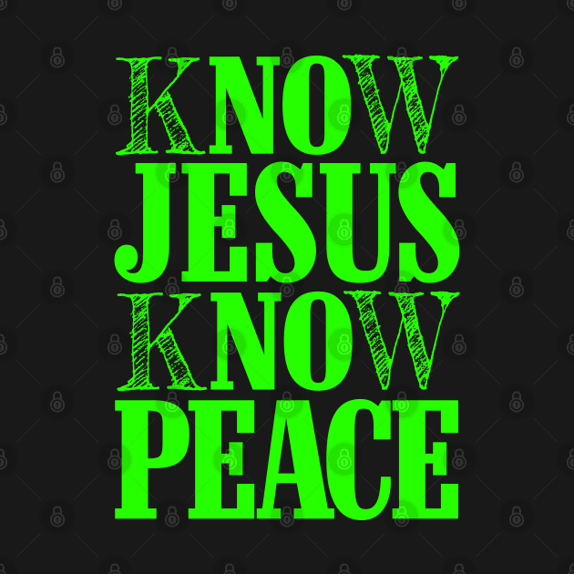 KNOW JESUS KNOW PEACE by Plushism