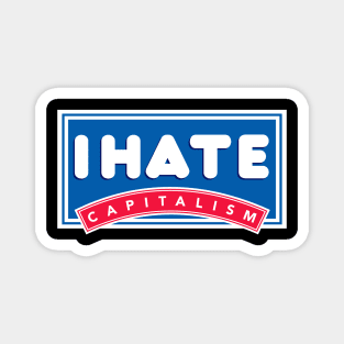 i hate capitalism Magnet