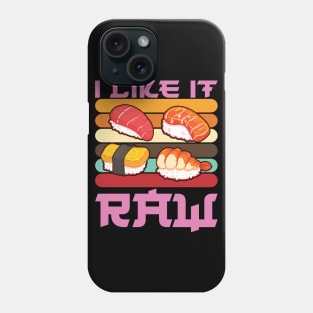 I like It Raw Phone Case