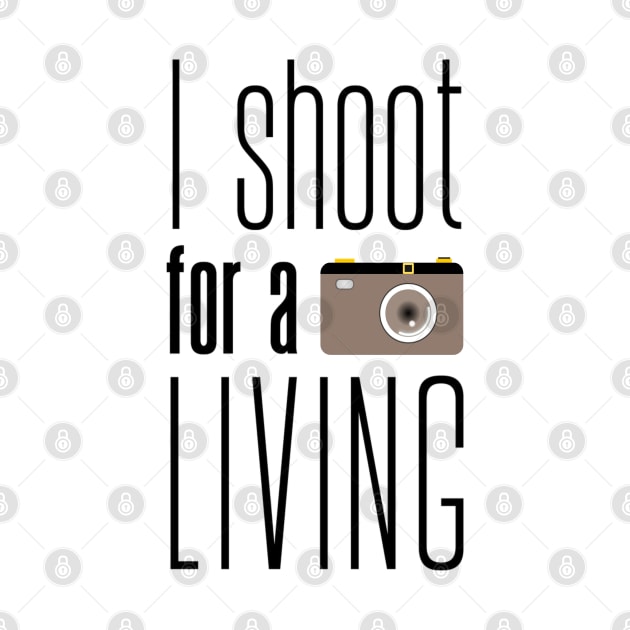 I Shoot for a Living Funny Novelty Camera by SunflowersBlueJeans