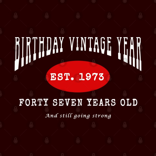 Birthday Vintage Year - Forty Seven Years Old by The Black Panther