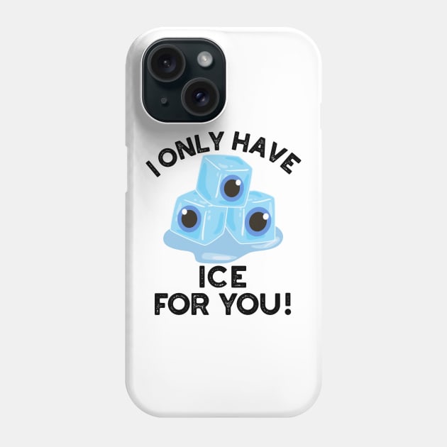 I Only Have Ice For You Cute Eye Pun Phone Case by punnybone