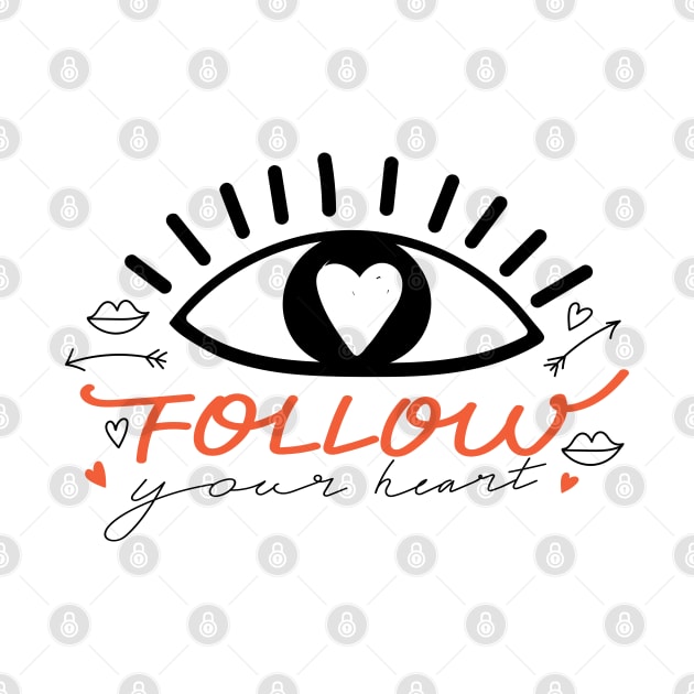 Eyes in love with heart and lettering. Valentine's day. Typography slogan design "Follow your heart" sign. by CoCoArt-Ua