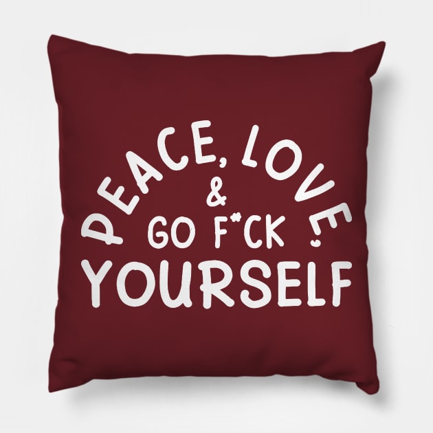 Peace Love Go Fu** Yourself Pillow by garnkay