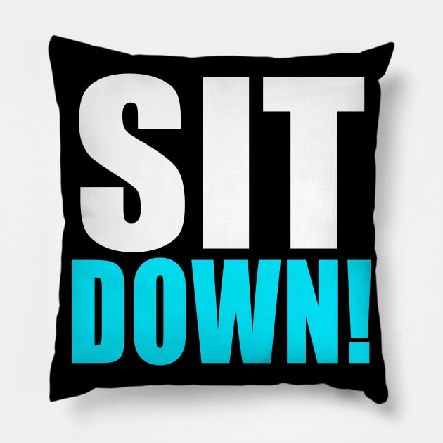 Sit down! Pillow by CarlsenOP