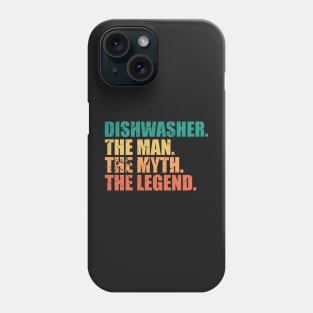 Dishwasher The Man Myth Legend Dish Washer Sarcastic Phone Case