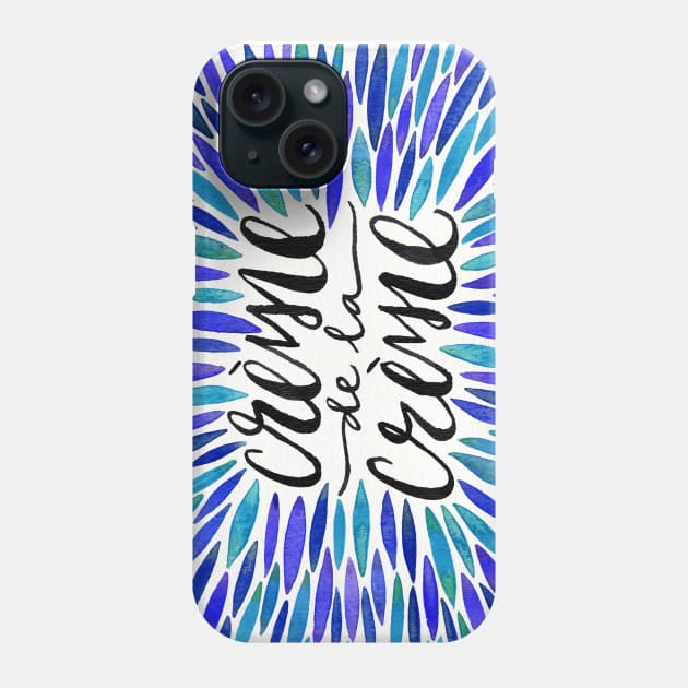 Blue Creme De Le Creme Phone Case by CatCoq