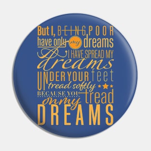 Aedh Wishes for the Cloths of Heaven - W. B. Yeats Poem Pin