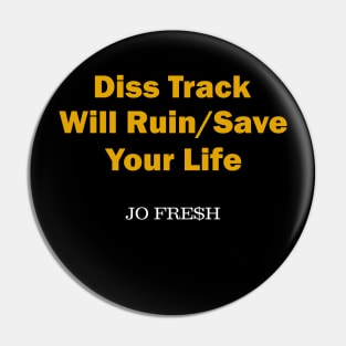 Jo Fre$h - Diss Track Will Ruin/Save Your Life Album Art Design Pin