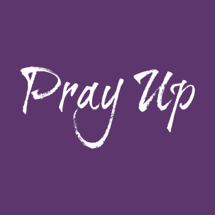 Pray Up! T-Shirt