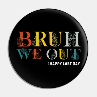 Bruh We Out Teacher Last Day of School for Teacher, Funny Teacher Pin