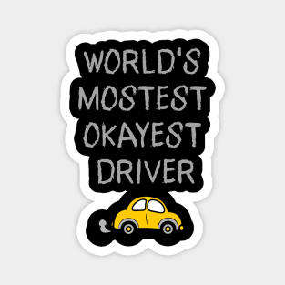 World's Mostest Okayest Driver – Funny Car Humor Design Magnet