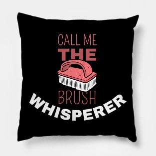 Call Me The Brush Whisperer Pillow