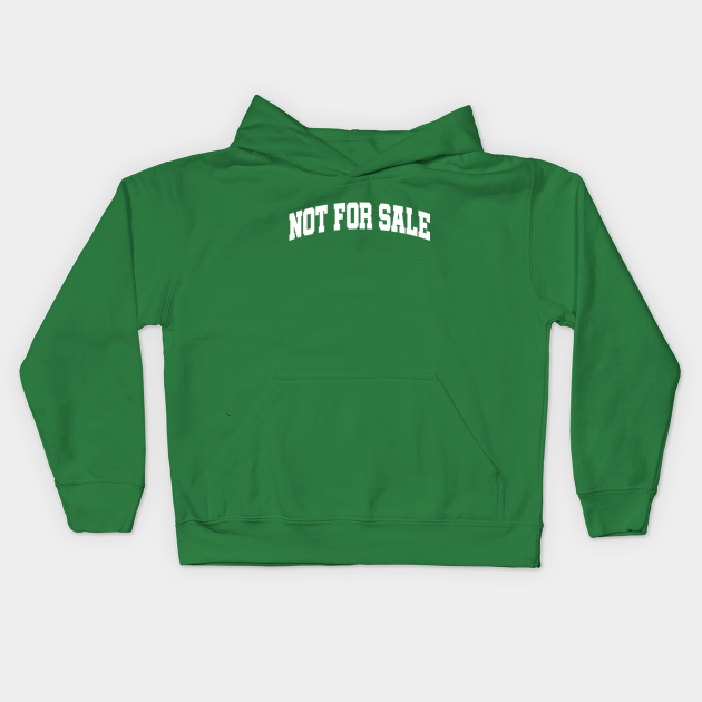 not for sale hoodie