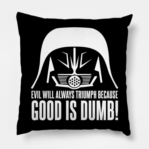 Dark Helmet Evil will Always Triumph because Good is Dumb Quote Pillow by Meta Cortex